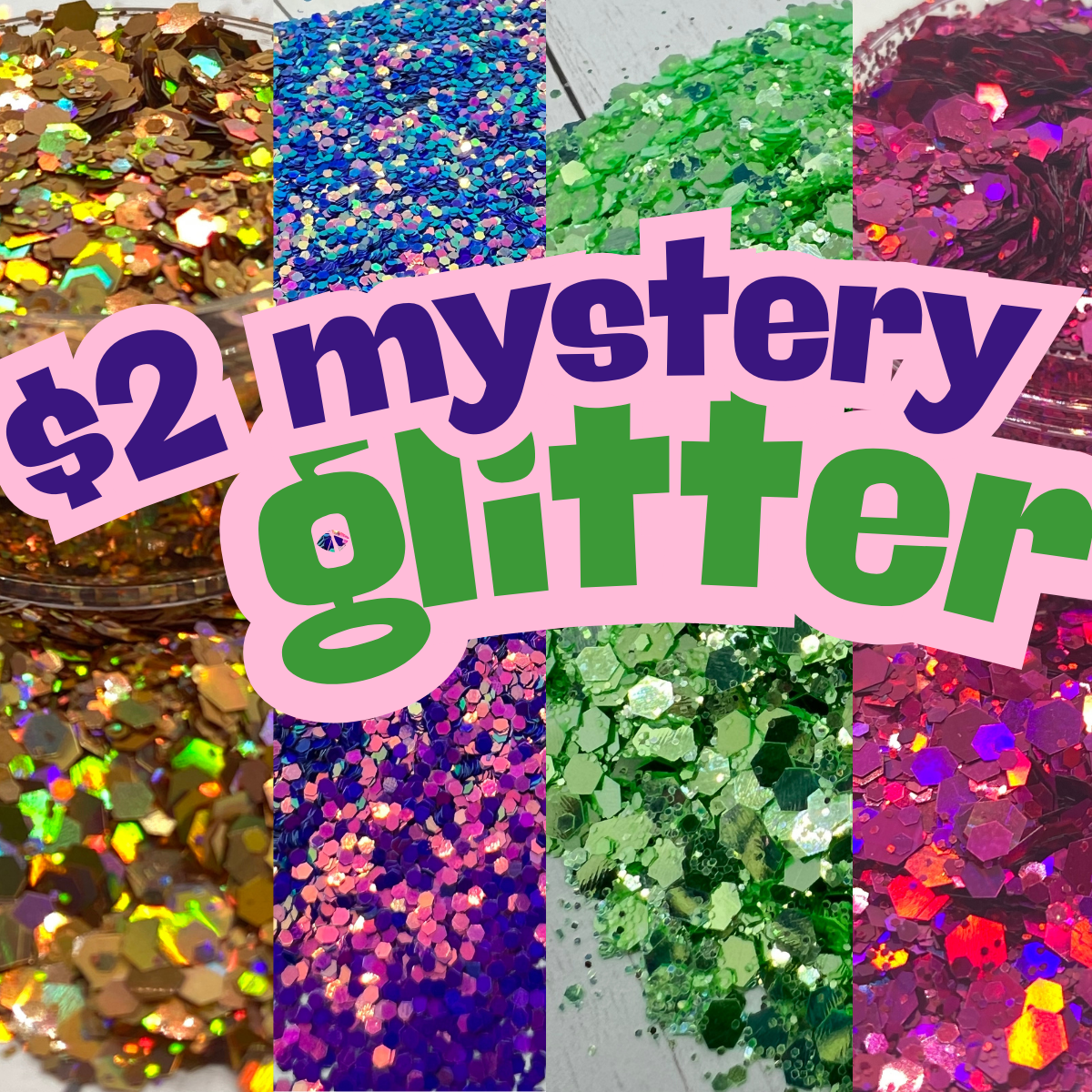 NO CODES - $2 MYSTERY GLITTERS