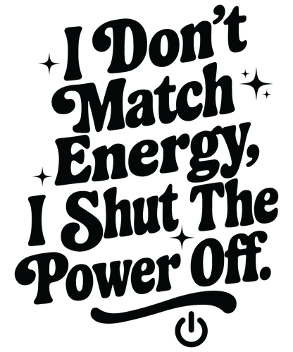 DONT MATCH ENERGY - DECAL - MULTIPLE VARIATIONS