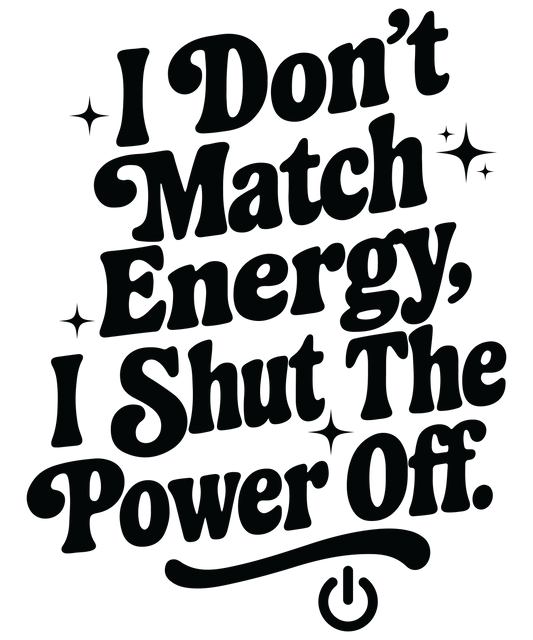 DONT MATCH ENERGY - DECAL - MULTIPLE VARIATIONS