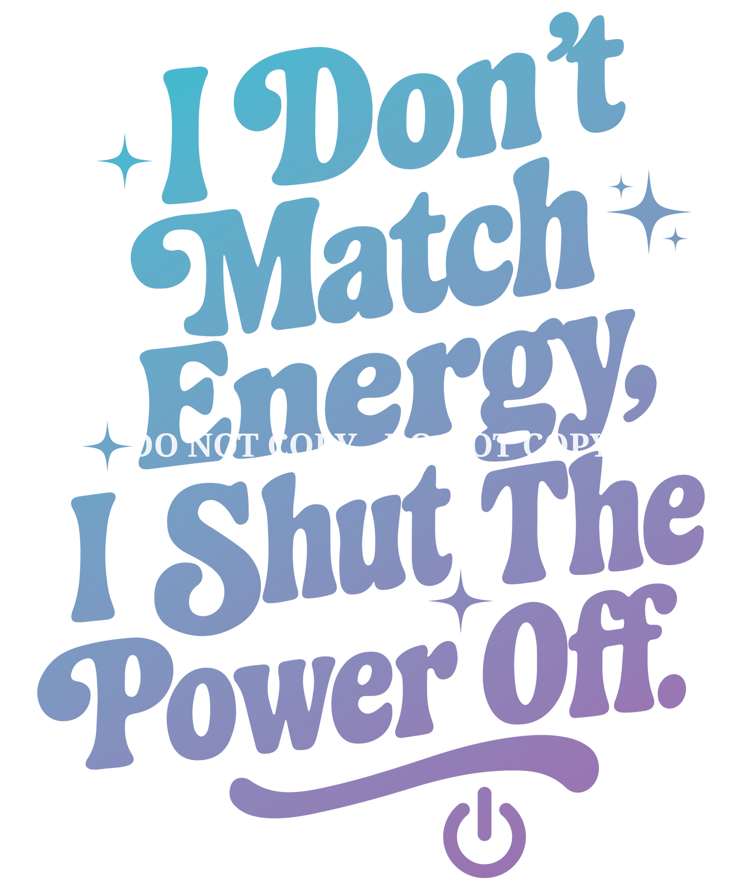DONT MATCH ENERGY - DECAL - MULTIPLE VARIATIONS