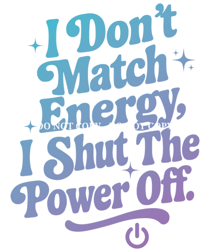 DONT MATCH ENERGY - DECAL - MULTIPLE VARIATIONS