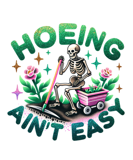 HOEING AINT EASY - DECAL