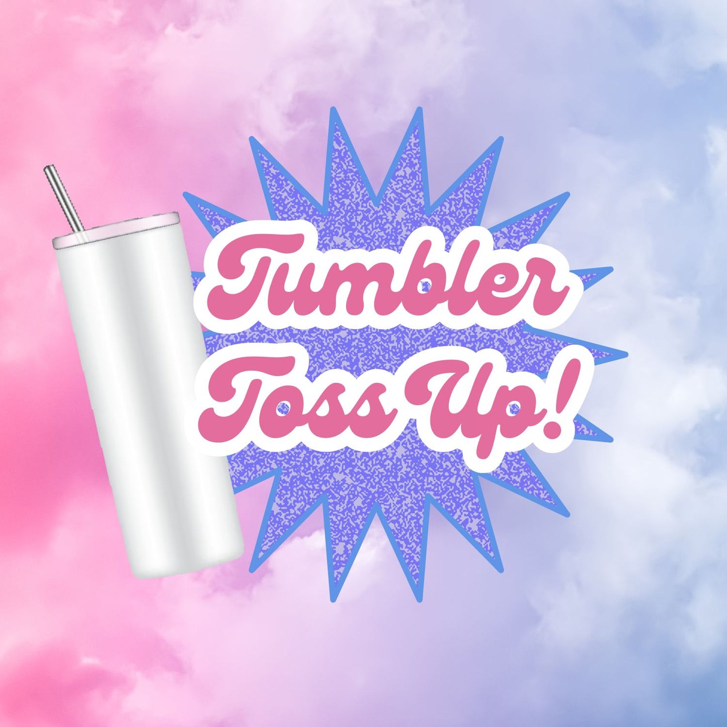 Tumbler Toss Up!