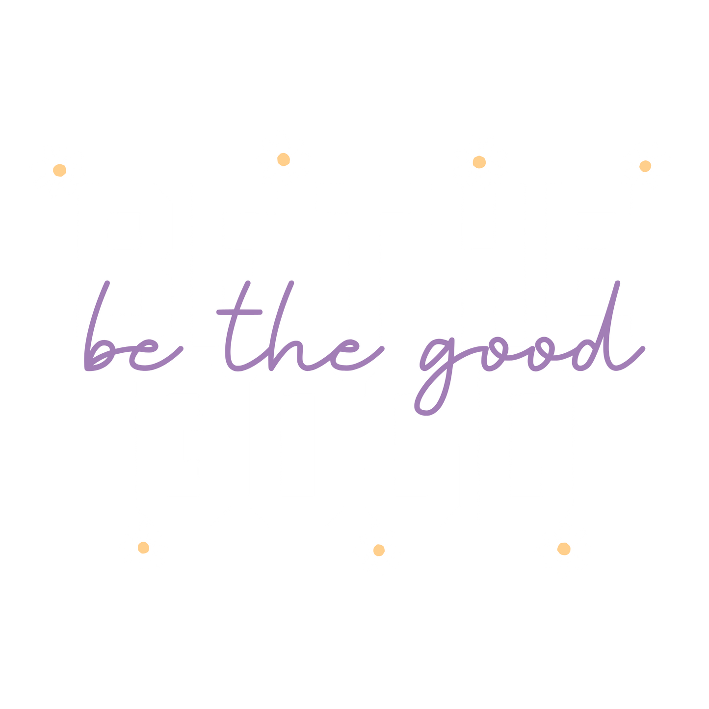BE THE GOOD - DECAL